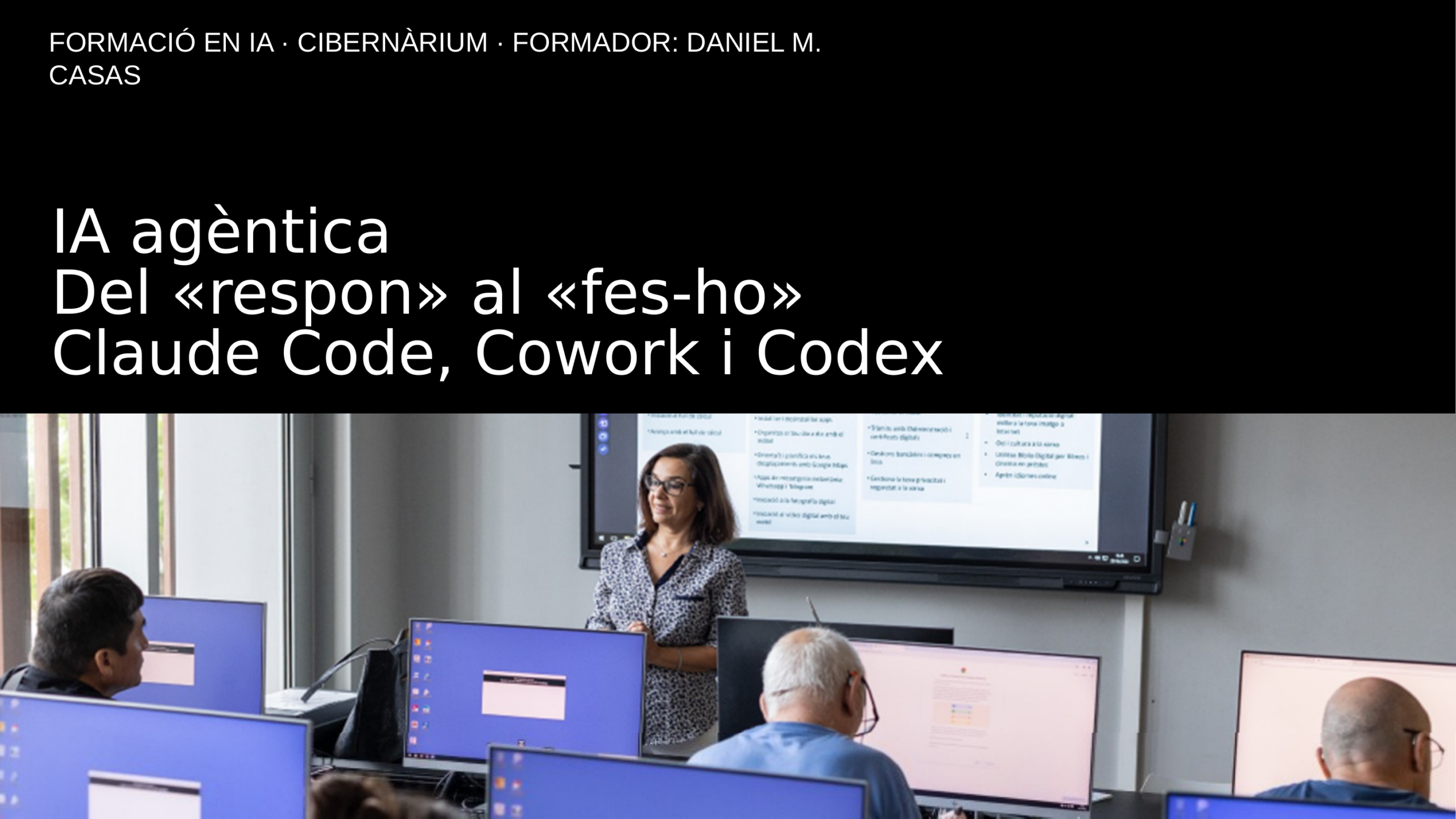 Portada de la presentación de IA agéntica, del responde al hazlo, curso de Cibernàrium (Barcelona Activa), formador Daniel M. Casas